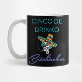 Cinco De Drinko Bitchachos Mug